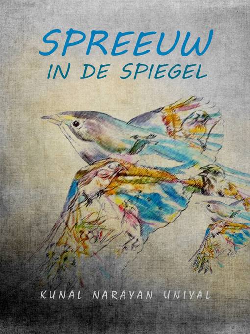 Title details for Spreeuw in de spiegel by Kunal Narayan Uniyal - Available